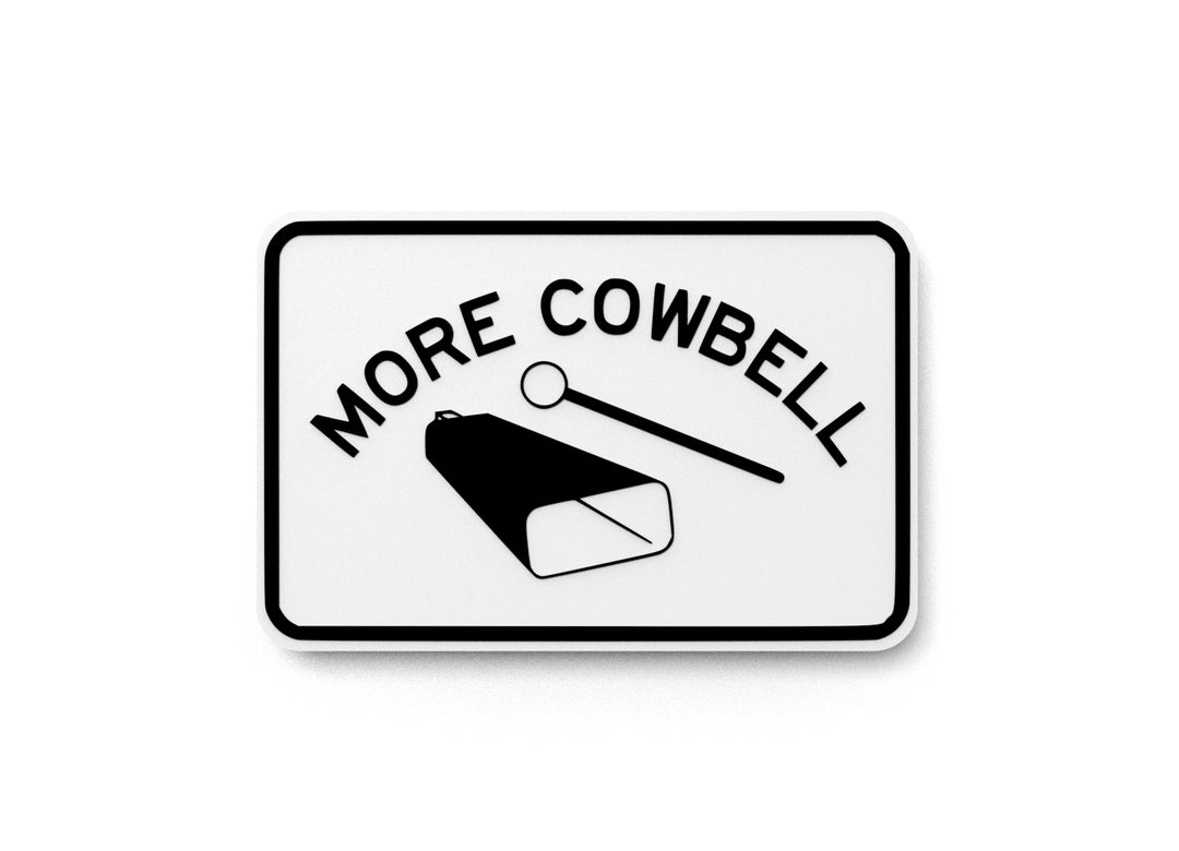 
  
  More Cowbell | Funny sign For Home or Office
  
