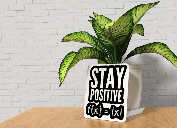 Stay Positive | Funny sign For Home or Office