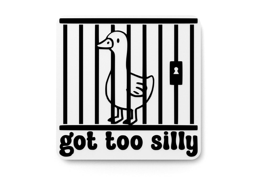 
  
  Got Too Silly | Funny Sign for Home or Office
  
