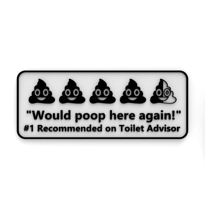 Funny Sign | Would Poop Here Again! #Recomended on Toilet Advisor