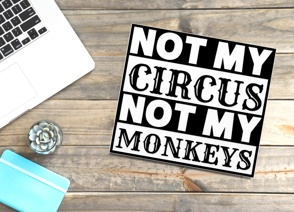 
  
  Not My Circus Not My Monkeys | Funny Sign for Home or Office
  
