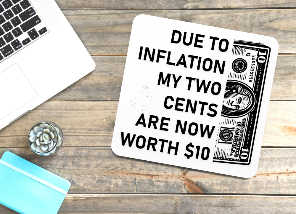 
  
  Due To Inflation My Two Cents Are Now Worth 10 Dollars | Funny Sign for Home or Office
  
