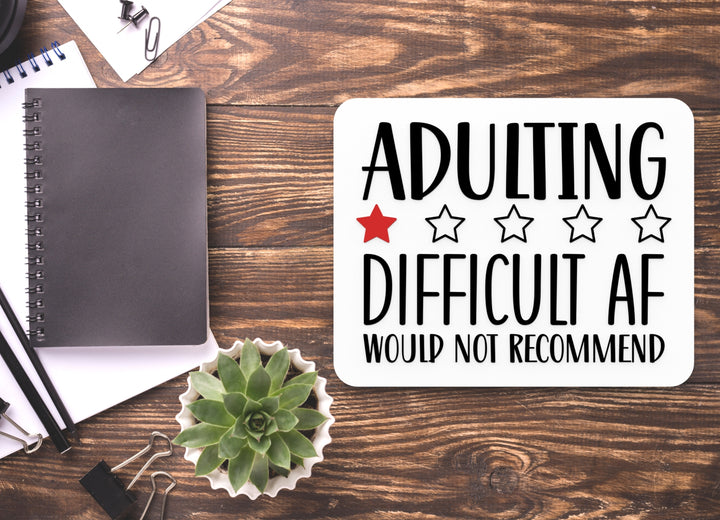 Adulting Difficult AF Would Not Recommend | Funny sign For Home or Office