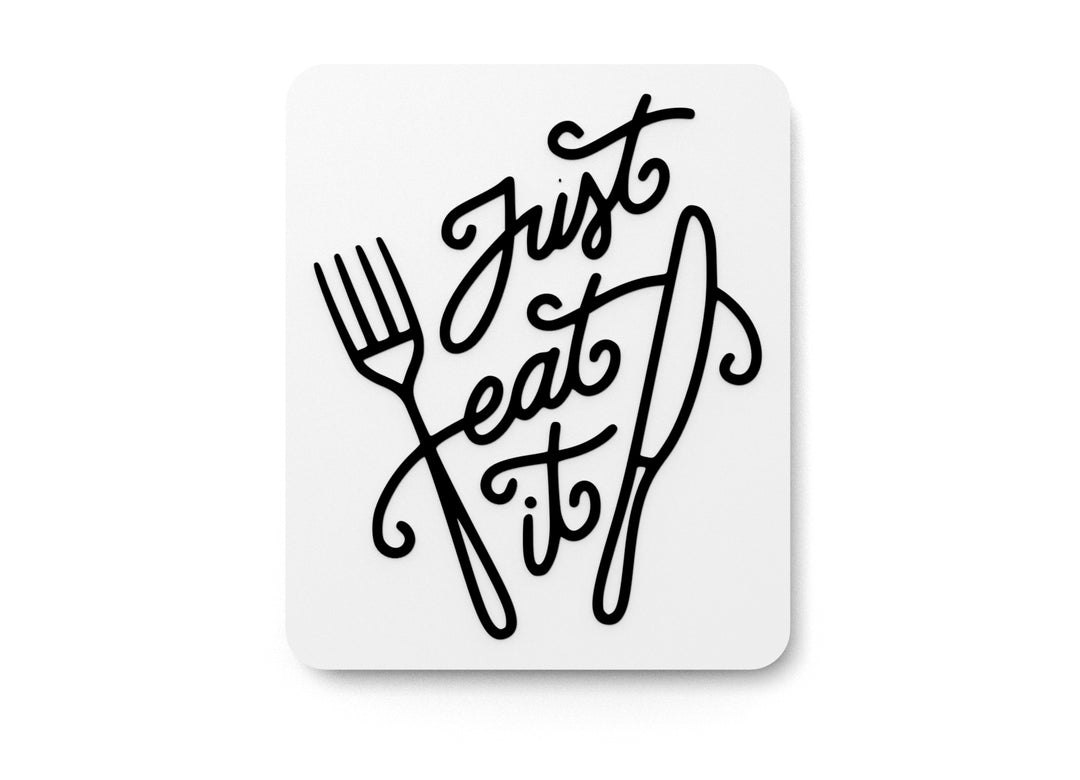 
  
  Just Eat It | Funny sign For Home or Office
  
