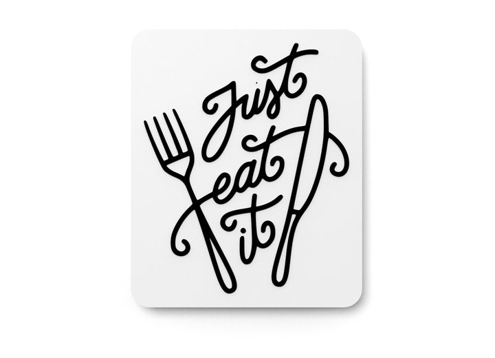 Just Eat It | Funny sign For Home or Office