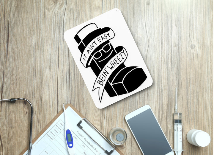 It Ain't Easy Bein Wheezy | Funny sign For Home or Office