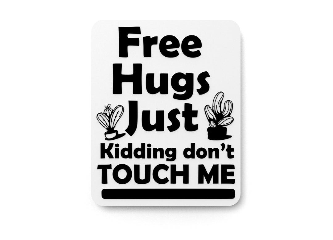 
  
  Free Hugs Just Kidding Don't Touch Me | Funny Sign for Home or Office
  
