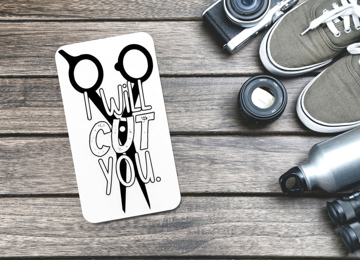 I Will Cut You | Funny sign For Home or Office