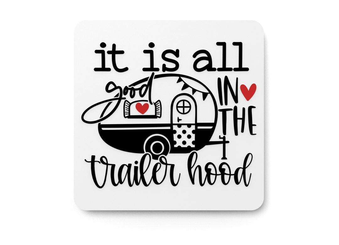 
  
  It Is All Good In The Trailer Hood | Funny sign For Home or Office
  
