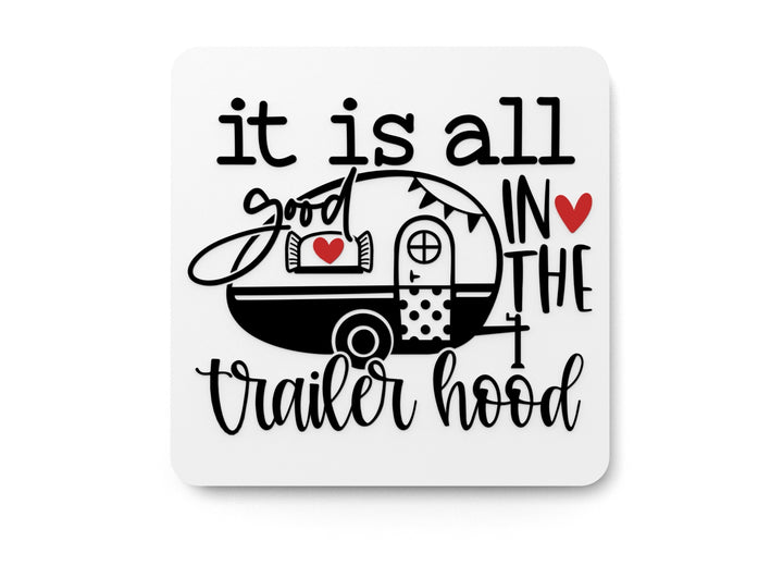 It Is All Good In The Trailer Hood | Funny sign For Home or Office