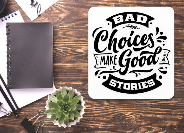 Bad Choices Make Good Stories | Funny sign For Home or Office
