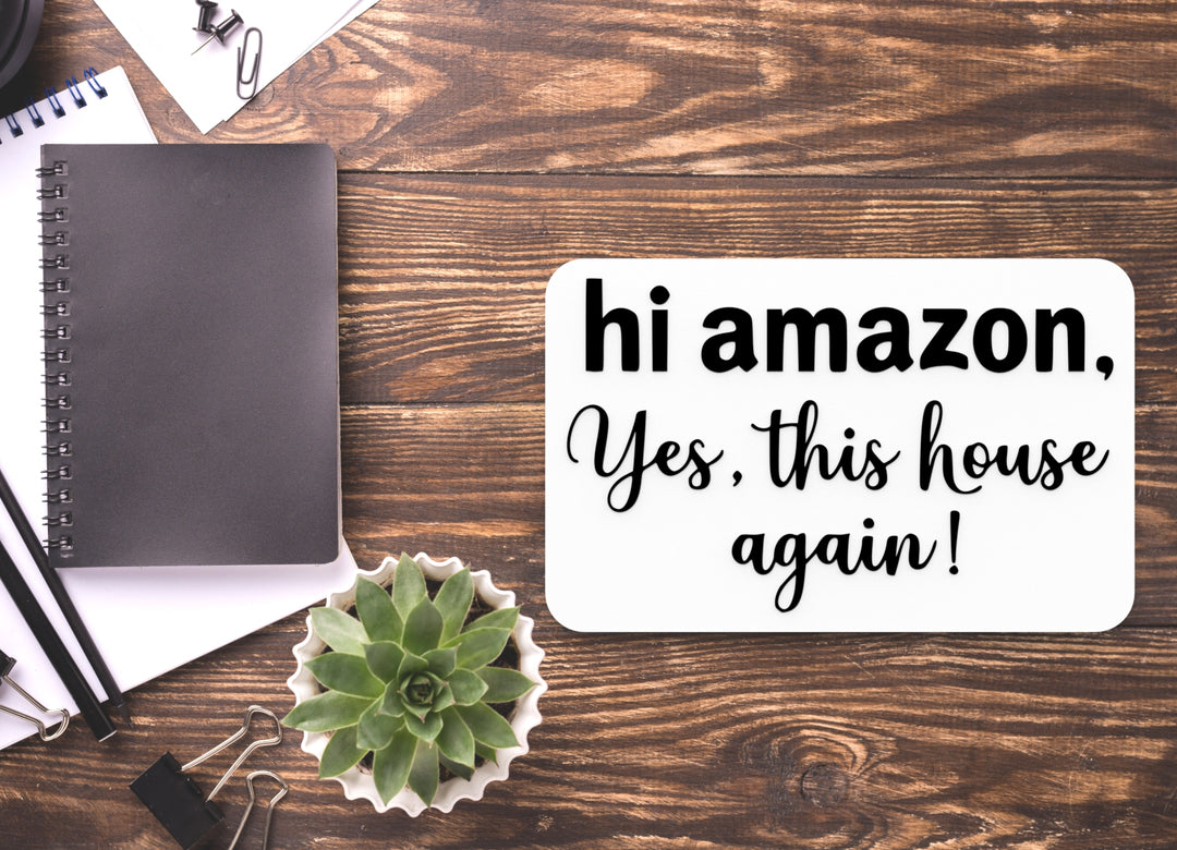 Hi Amazon Yes This House Again | Funny Sign for Home or Office