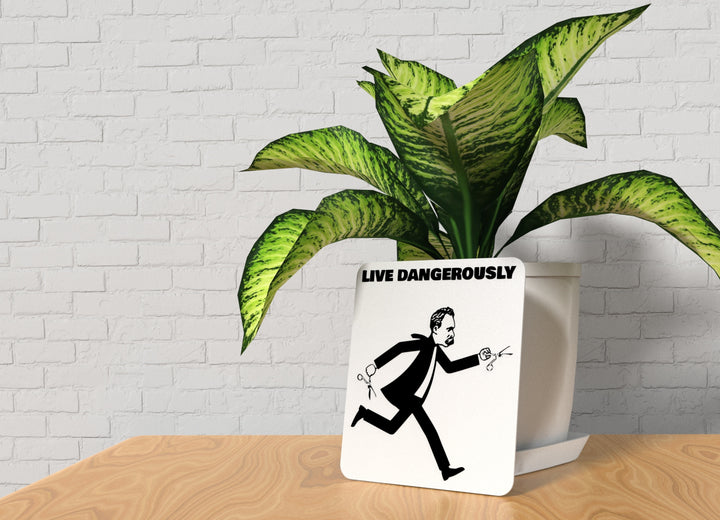 Live Dangerously | Funny Sign for Home or Office