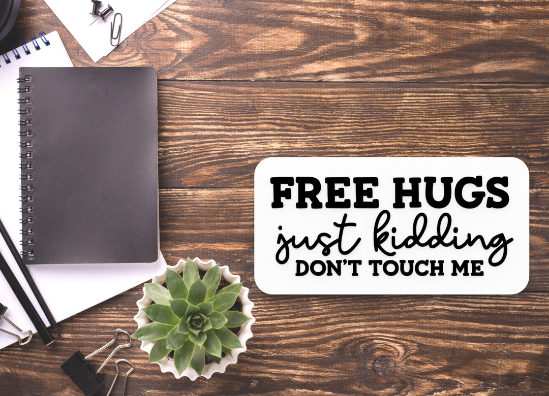 Free Hugs Just Kidding Don't Touch Me | Funny sign For Home or Office