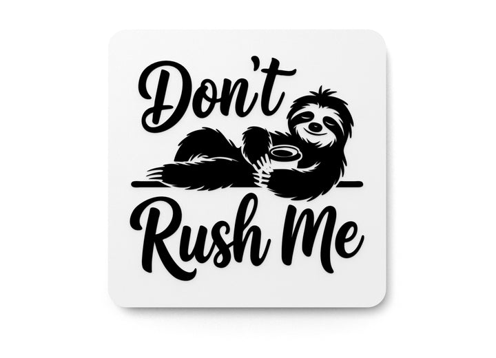 Don't Rush Me | Funny sign For Home or Office