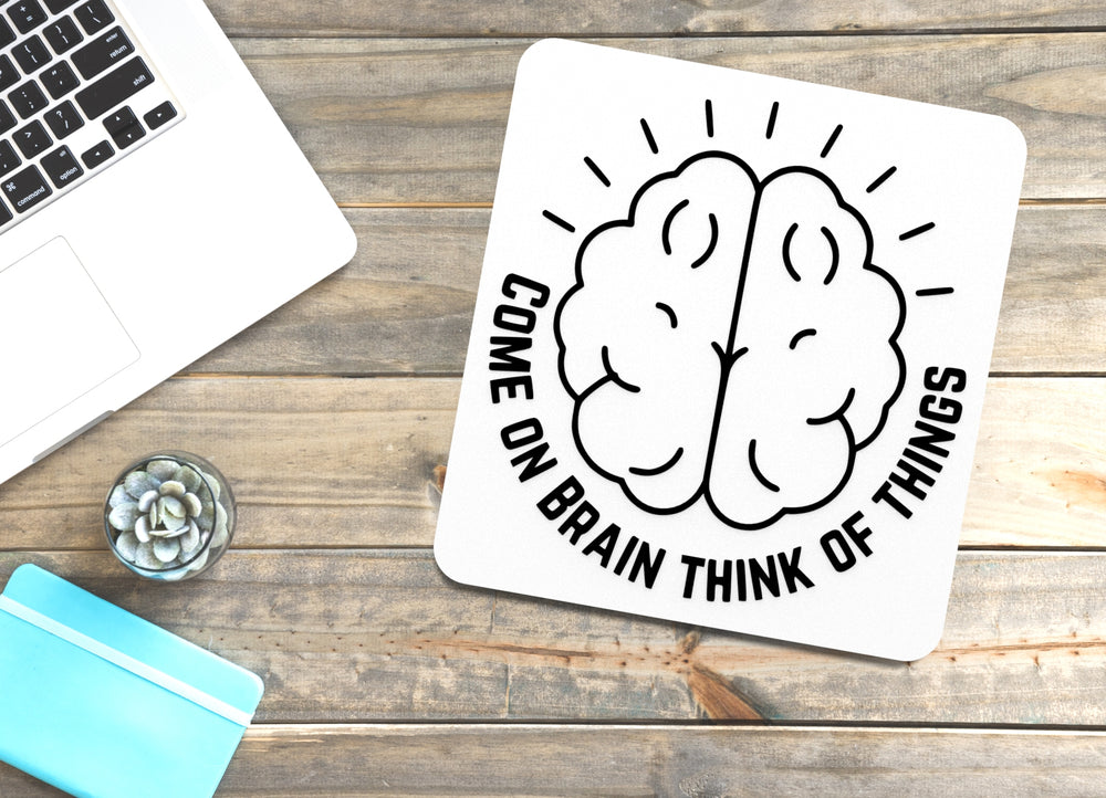 
  
  Come On Brain Think Of Things | Funny Sign for Home or Office
  
