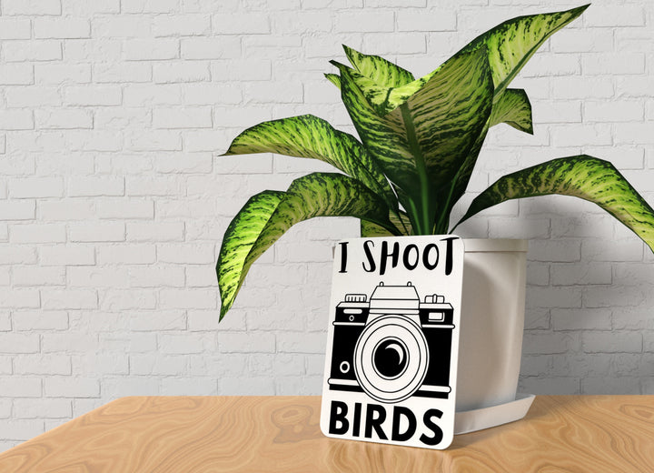 I Shoot Birds | Funny sign For Home or Office