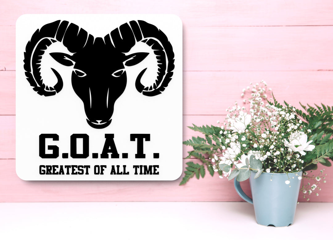 Goat Greatest Of All Time | Funny Sign for Home or Office