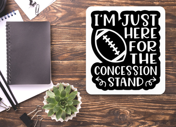 I'm Just Here For The Concession Stand | Funny Sign for Home or Office
