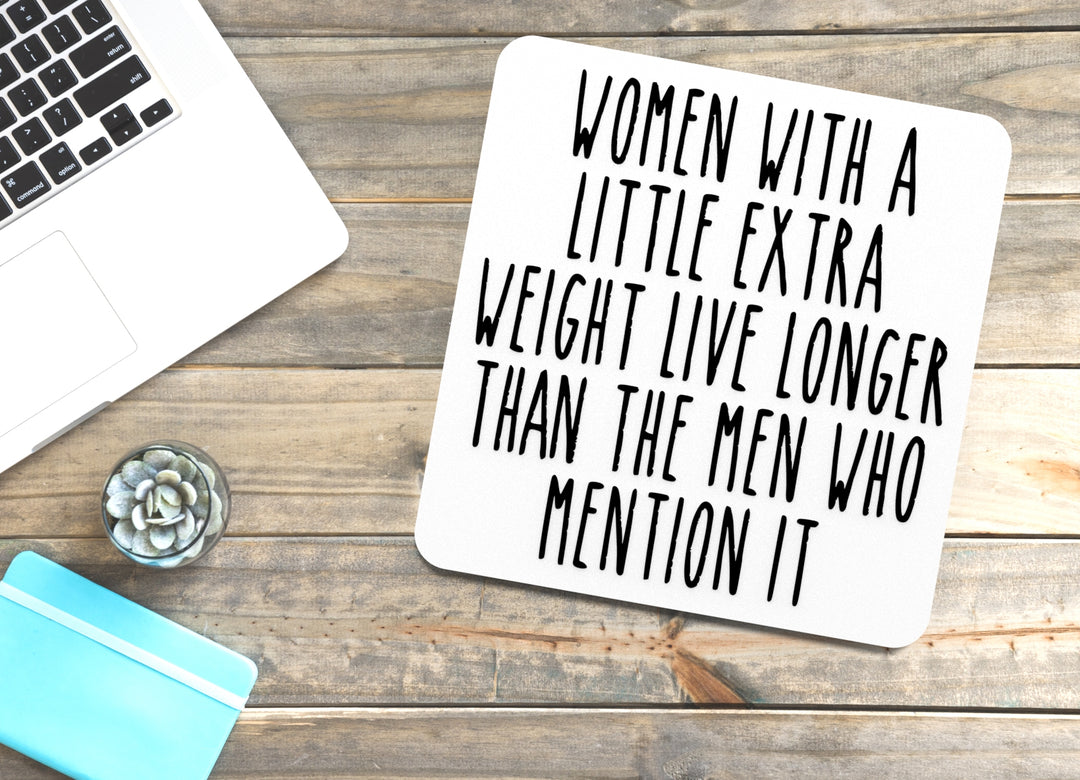 Women With A Little Extra Weight Live Longer | Funny Sign for Home or Office