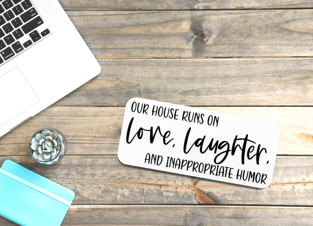 
  
  Our House Runs On Love Laughter And Inappropriate Humor | Funny Sign for Home
  
