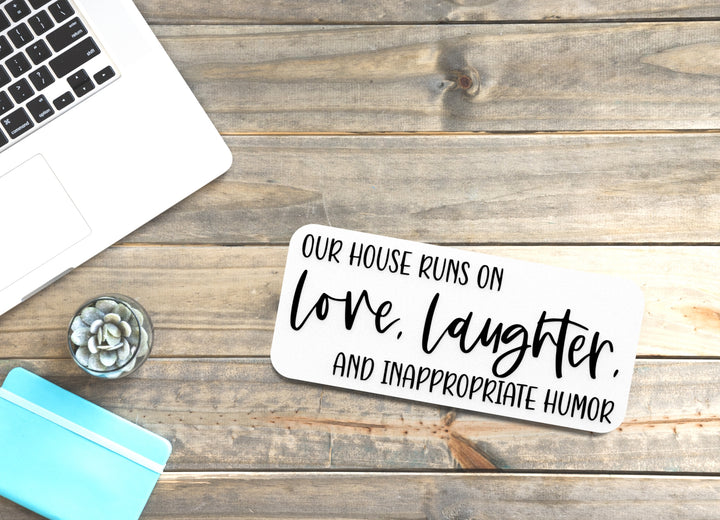 Our House Runs On Love Laughter And Inappropriate Humor | Funny Sign for Home