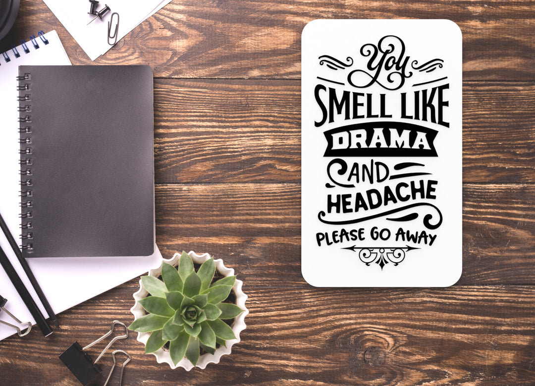 Smell Like Drama And Headache Please Go Away | Funny sign For Home or Office