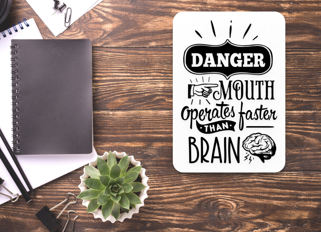 Danger Mouth Operates Faster Than Brain | Funny sign For Home or Office