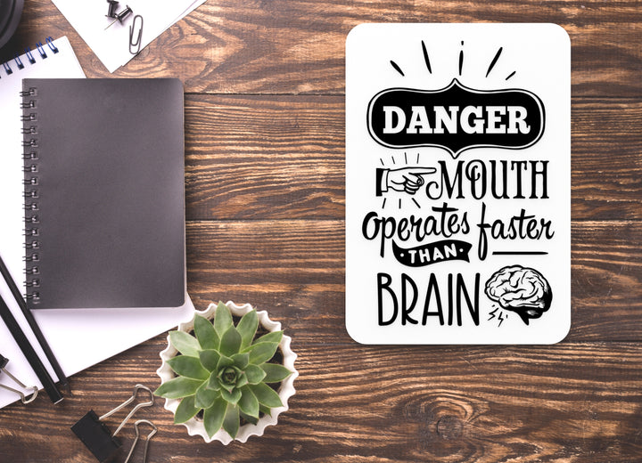 Danger Mouth Operates Faster Than Brain | Funny sign For Home or Office