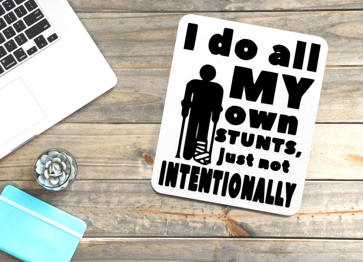 I Do All My Own Stunts Just Not Intentionally | Funny Sign for Home or Office