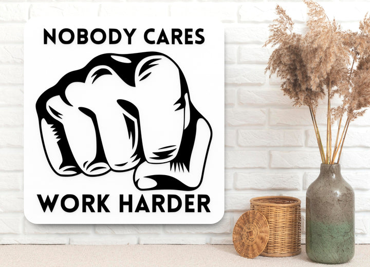 Nobody Cares Work Harder | Funny Sign for Gym, Office, or Garage Decor