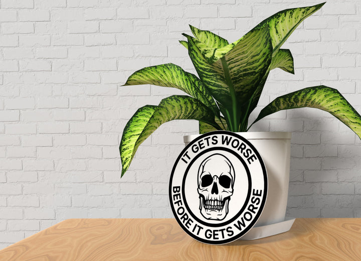 It Gets Worse Before It Gets Worse | Funny Sign for Home or Office