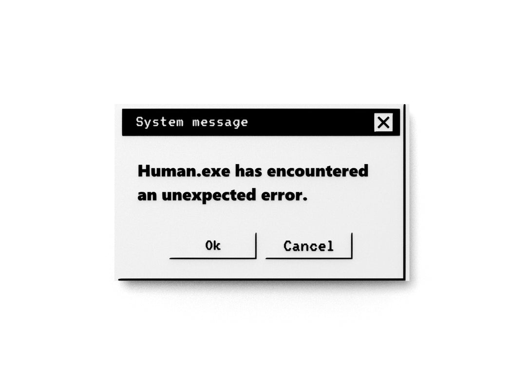 
  
  System Message Human Exe Has Encountered An Unexpected Error | Funny Sign for Home or Office
  
