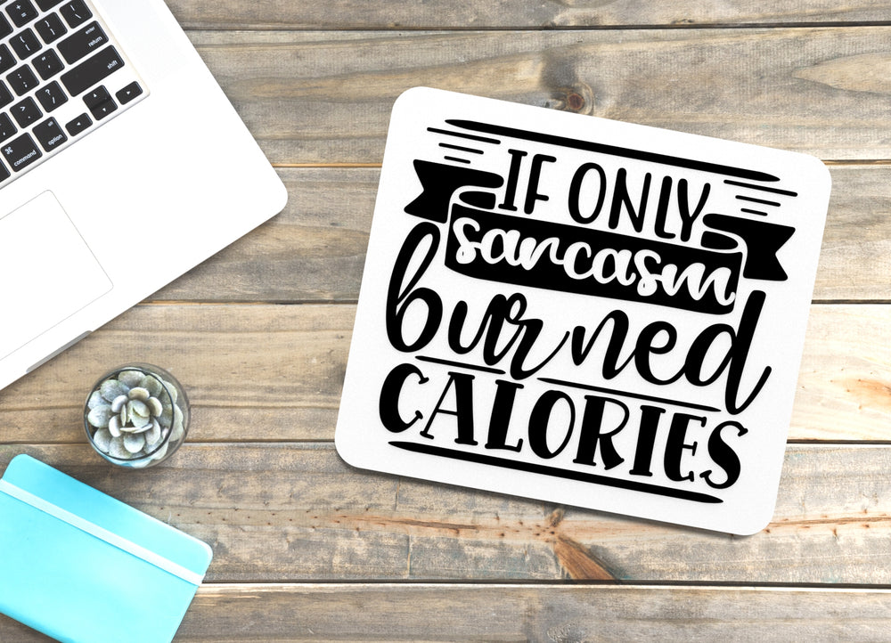 
  
  If Only Sarcasm Burned Calories | Funny sign For Home or Office
  
