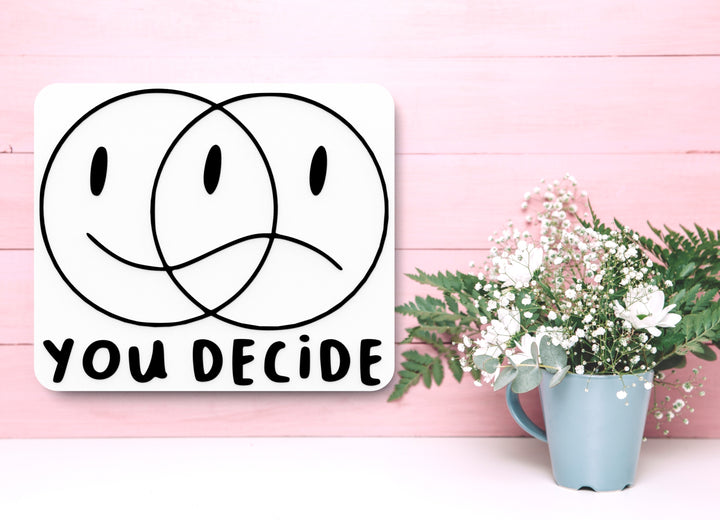 You Decide | Funny sign For Home or Office