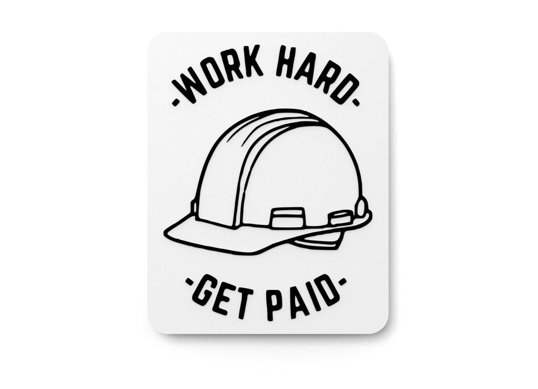 
  
  Work Hard Get Paid | Funny sign For Home or Office
  
