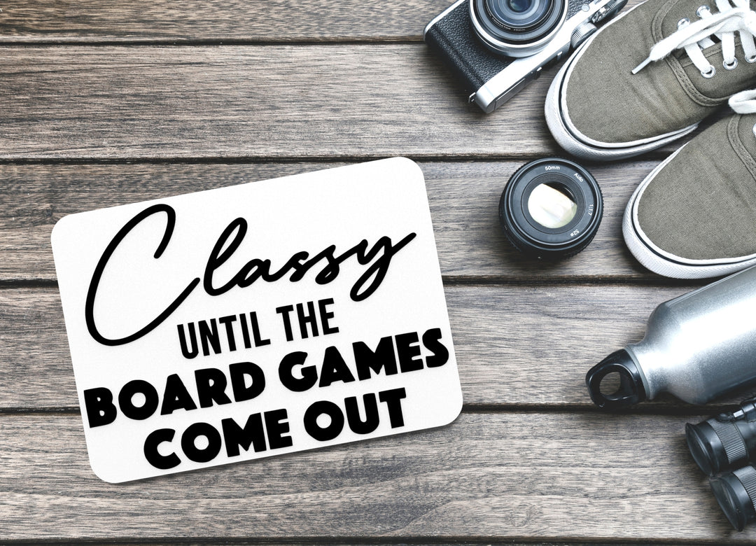 Classy Until The Board Games Come Out | Funny sign For Home or Office