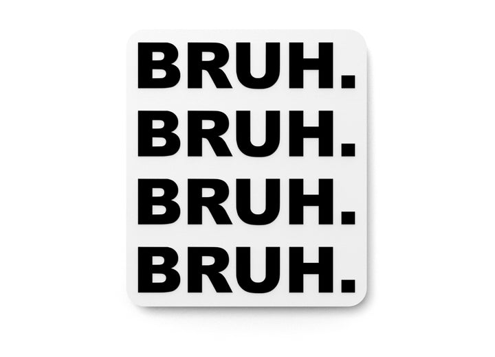 Bruh Bruh Bruh Bruh | Funny Sign for Home or Office