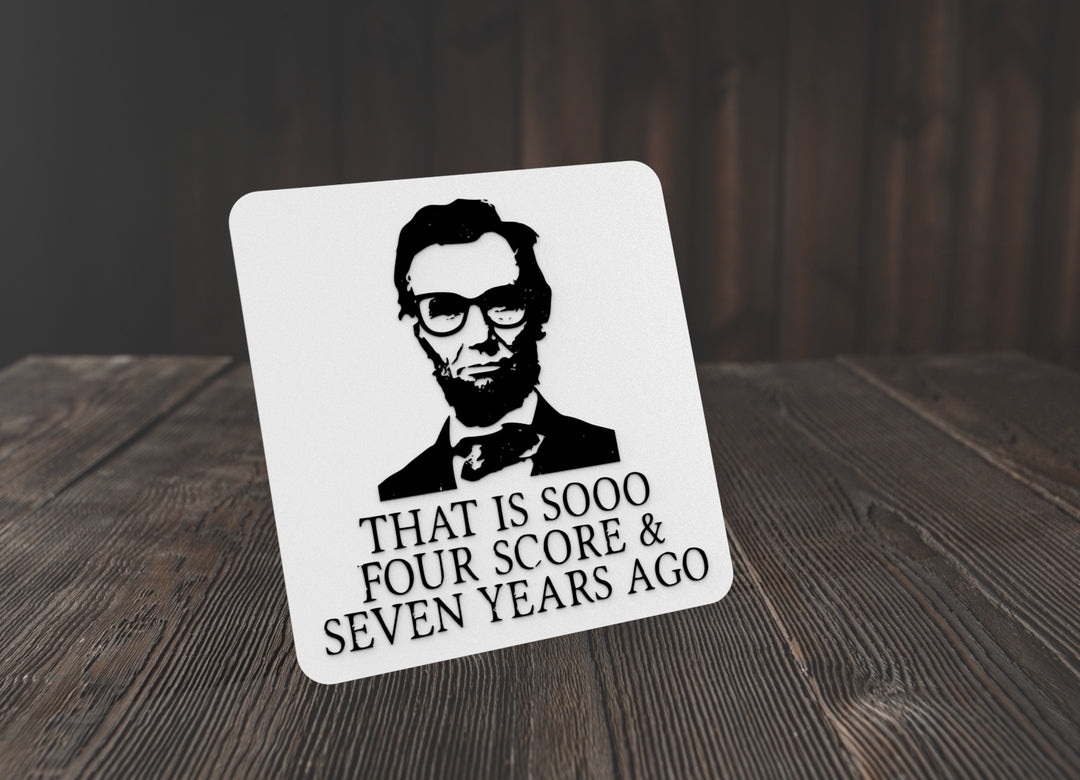 That Is Sooo Four Score & Seven Years Ago | Funny sign For Home or Office