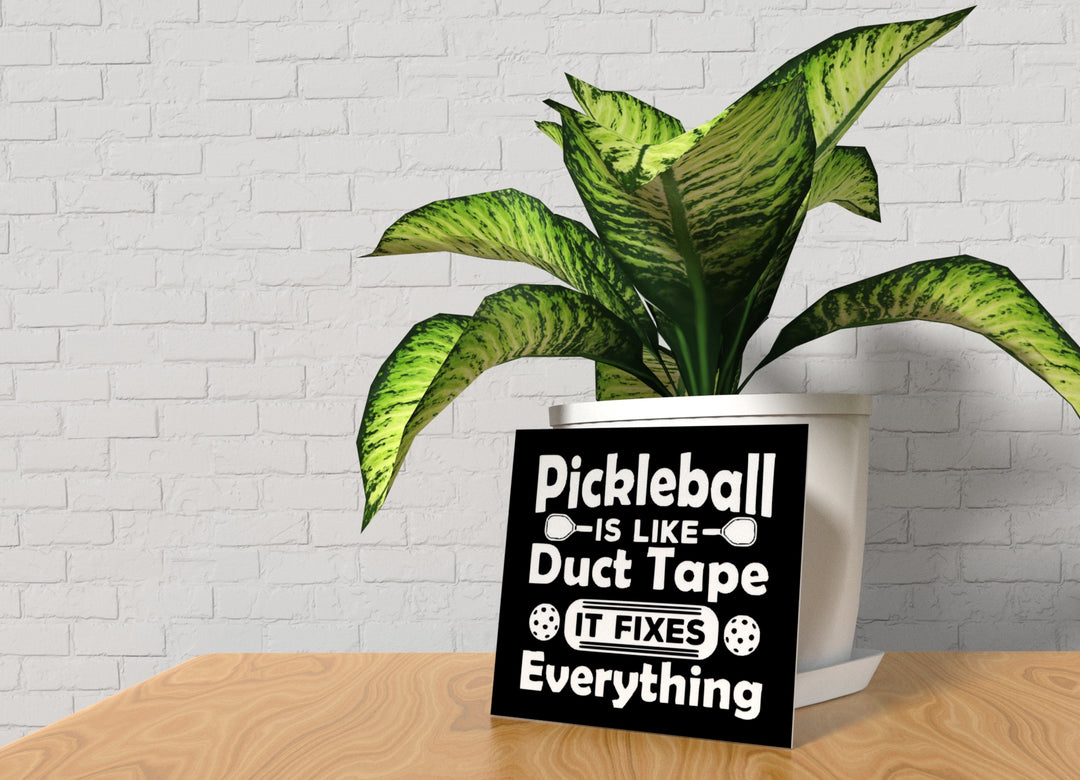 Pickleball Is like Duct Tape It Fixes Everything | Funny sign For Home or Office