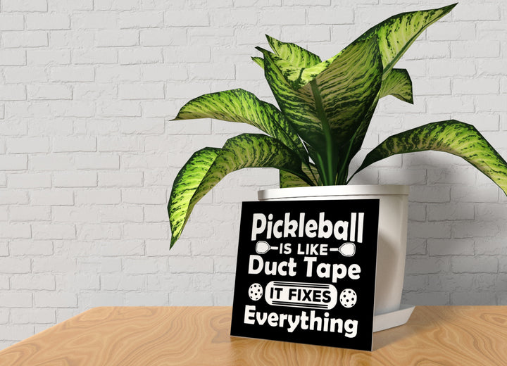 Pickleball Is like Duct Tape It Fixes Everything | Funny sign For Home or Office