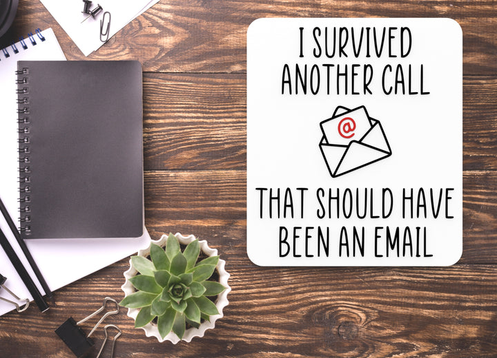 I Survived Another Call That Should Have Been An Email | Funny Sign for Home or Office