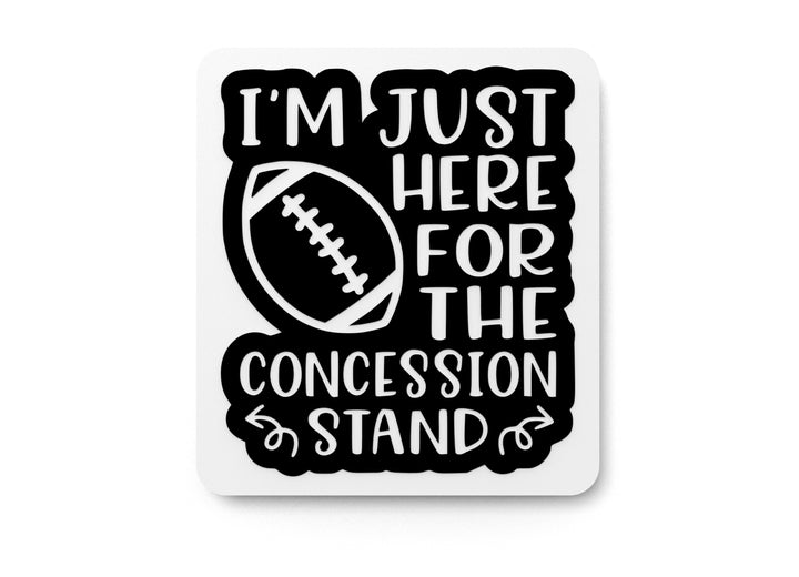 I'm Just Here For The Concession Stand | Funny Sign for Home or Office