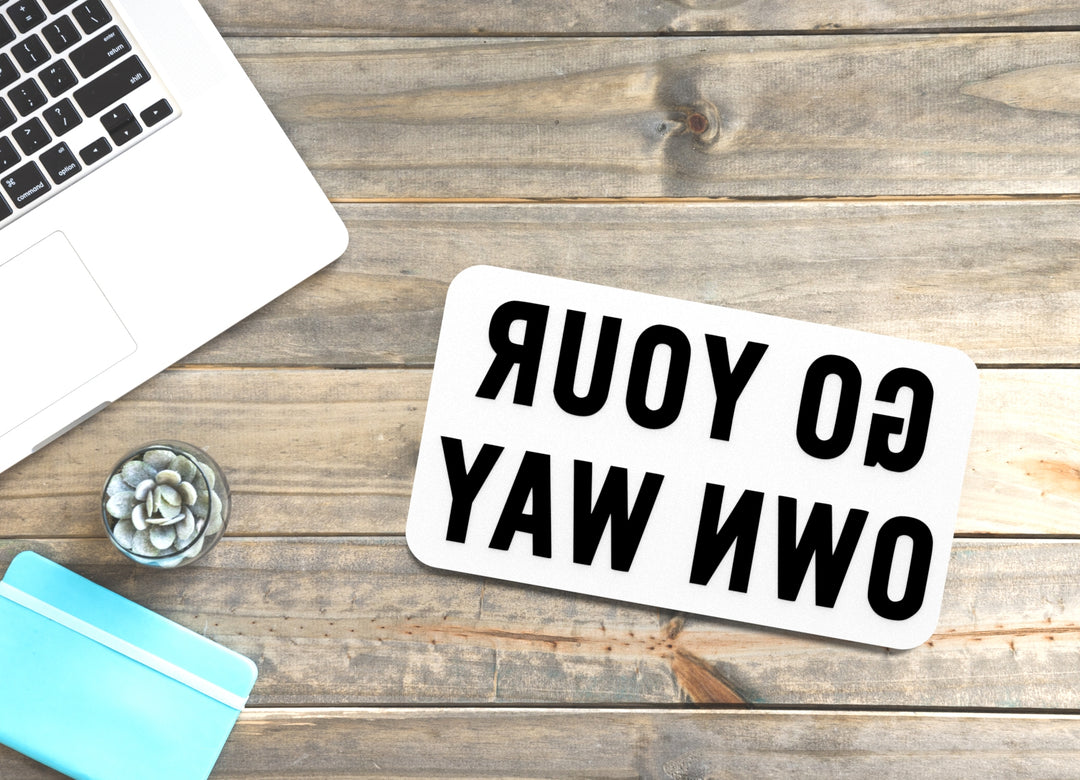 Go Your Own Way | Funny Sign for Home or Office