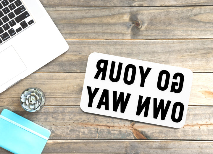 Go Your Own Way | Funny Sign for Home or Office