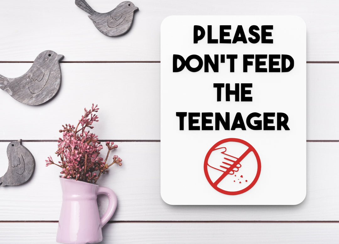 Please Don't Feed The Teenager | Funny sign For Home or Office