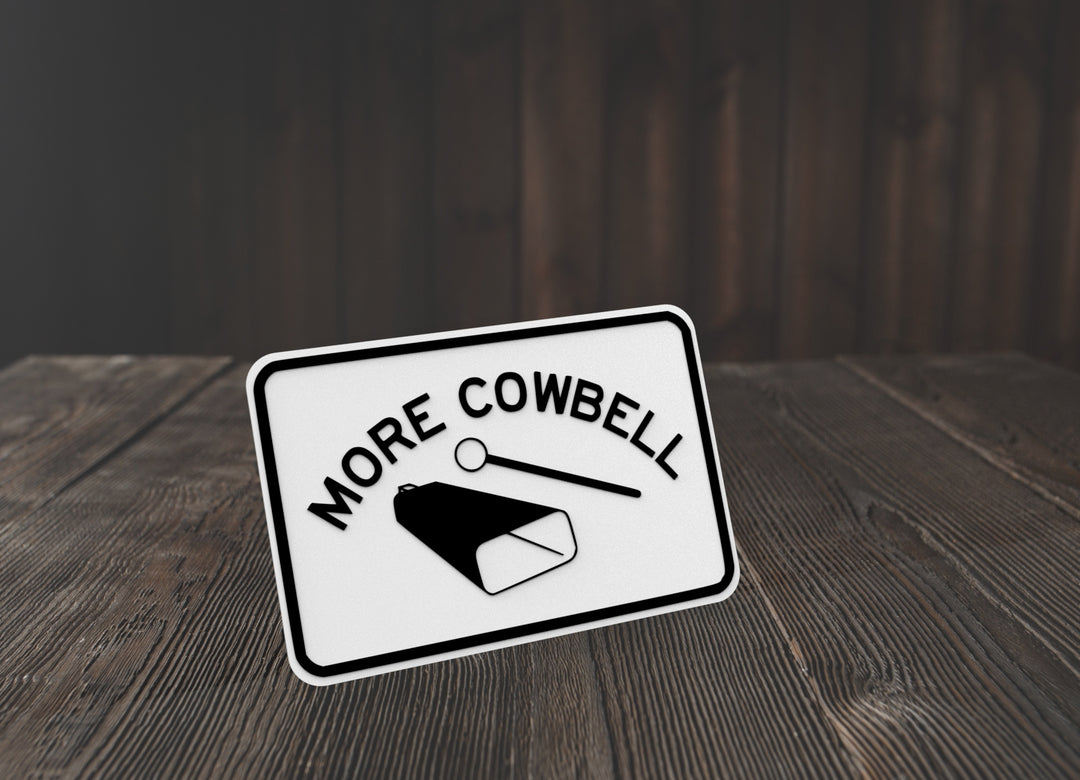 More Cowbell | Funny sign For Home or Office