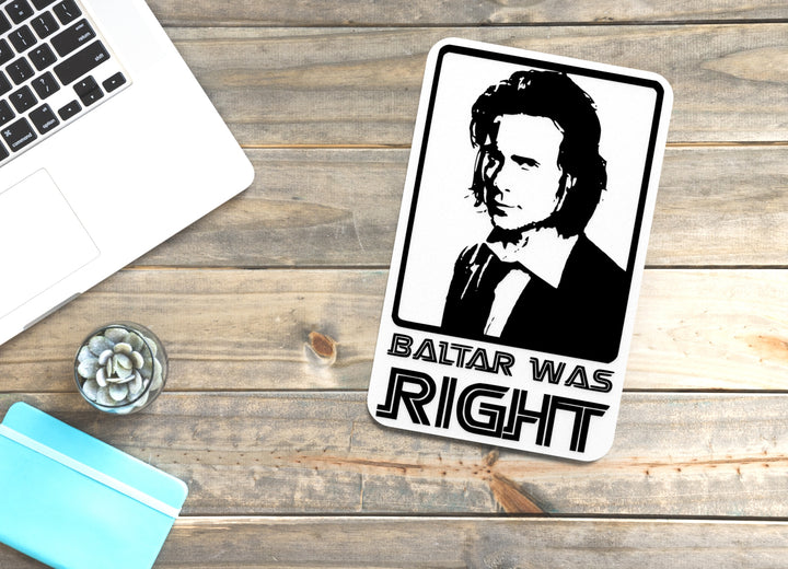 Baltar Was Right | Funny sign For Home or Office