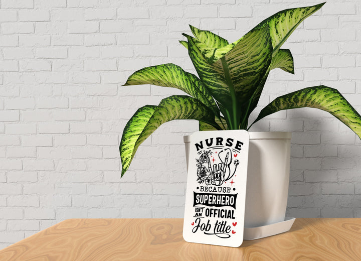 Because I'm the Nurse | Funny Sign for Home or Office
