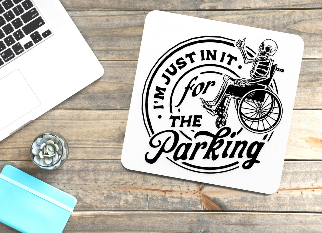 I'm Just In It For The Parking | Funny sign For Home or Office